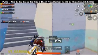 PUBG Mobile Nhờ Bé Giả Giọng Trà Trộn 3 Thanh Niên Dại Gái M416 6x Khiến Các Anh Sợ Hãi p5