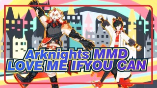 [Arknights MMD]  LOVE ME IFYOU CAN_B
