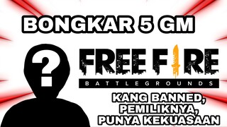 BONGKAR 5 GM FREE FIRE ! KANG BANNED, PEMILIKNYA, PUNYA KEKUASAAN !!