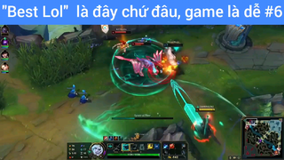 Best lol là đây chứ đâu, game là dễ #6