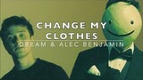 [Vietsub-Lyrics] "Change my clothes" - Dream & Alec Benjamin