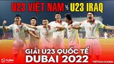 U23 Việt Nam vs U23 Iraq | Trực tiếp TV360. Giải U23 quốc tế Dubai Cup 2022 I NHẬN ĐỊNH BÓNG ĐÁ