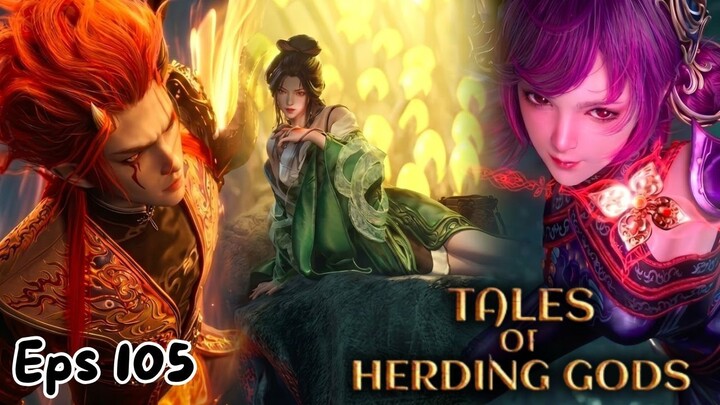 Tales of Herding Gods Episode 105 - Tantangan Baru Qin Mu