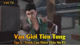 Vạn Giới Tiên Tung Tập 5 - Tranh Cửu Thiên Thần Nữ P2