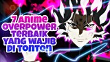 KALIAN HARUS NONTON?? 7 Anime Tokoh Utama Overpower Terbaik Part 01