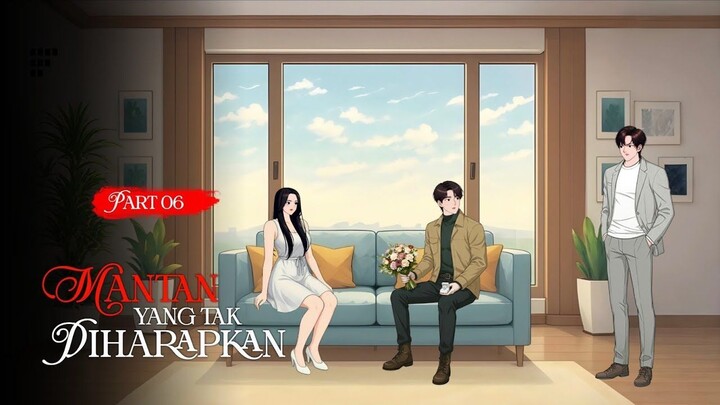 MANTAN YANG TAK DIHARAPKAN Part 06 - Drama Animasi Indonesia