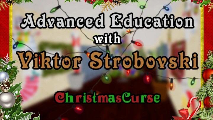 Advanced Education with Viktor Strobovski Christmas Curse