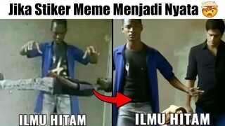 Jika Stiker Meme Menjadi Nyata 😱...