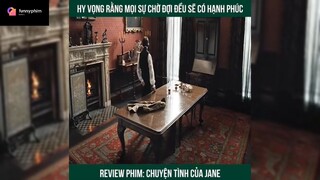 Tóm tắt phim: Chuyện tình của Jane p5 #reviewphimhay