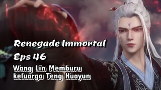 Renegade Immortal 46 Wang Lin memburu keluarga Teng Huayun