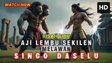 SINGO DASELU VS AJI LEMBU SEKILEN - KISAH EPIK INSPIRATIF