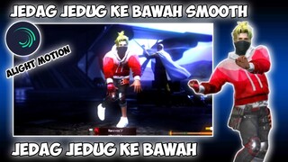 CARA EDIT VIDEO FREE FIRE JEDAG JEDUG KE BAWAH SMOOTH DI ALIGHT MOTION