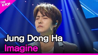 Jung Dong Ha, Imagine (정동하, 너의 모습) [THE SHOW 211019]