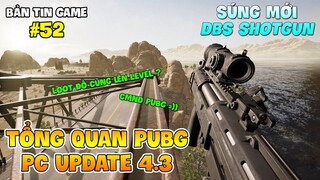 TỔNG QUAN PUBG PC UPDATE 4.3: SÚNG MỚI DBS SHOTGUN, HỆ THỐNG THÔNG THẠO SINH TỒN, PUBG ID !