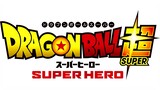 "Super Hero" - Dragon Ball Super: Super Hero Soundtrack
