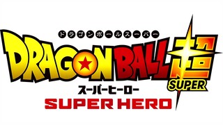 "Super Hero" - Dragon Ball Super: Super Hero Soundtrack
