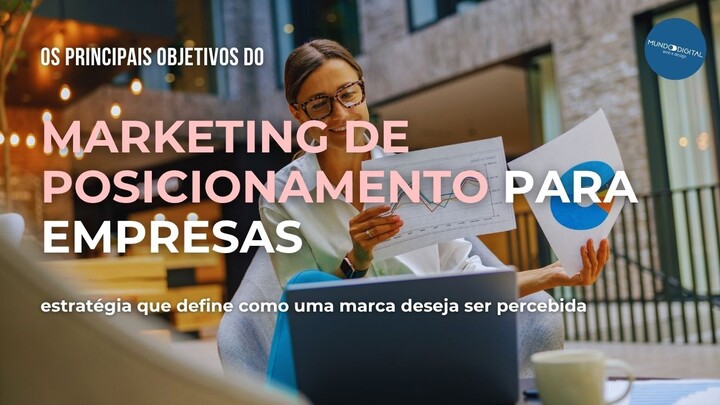 Os Principais Objetivos do Marketing de Posicionamento para Empresas