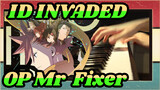 [ID:INVADED] OP Mr. Fixer, Cover Piano