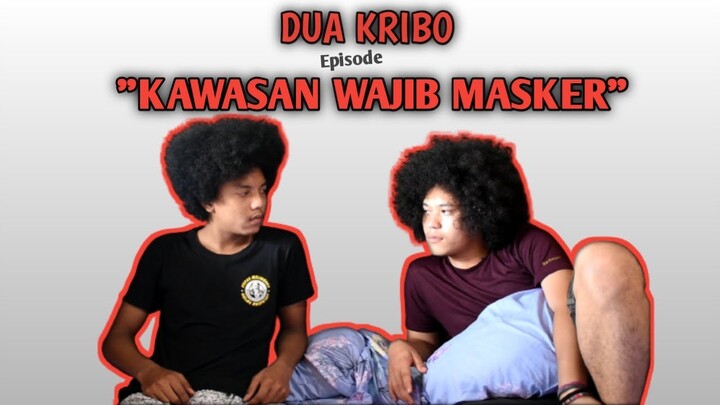 (DUA KRIBO) "KAWASAN WAJIB MASKER"