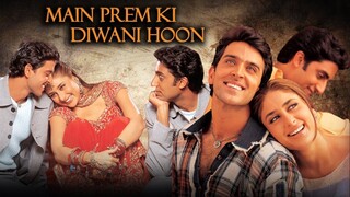 Main Prem Ki Diwani Hoon Full Movie | Hrithik Roshan | Kareena Kapoor | Abhishek Bachchan