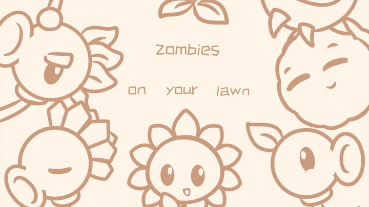 【PVZ植物大战僵尸手书】《Zombies On Your Lawn》