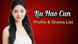 Profile and List of Liu Hao Cun Dramas 2024