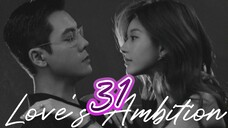 Love's Ambition ep.31 (Eng sub)