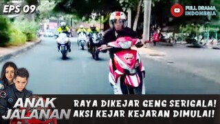 RAYA DIKEJAR GENG SERIGALA! AKSI KEJAR KEJARAN DIMULAI! - ANAK JALANAN EPS 09