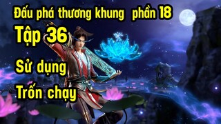 Đấu Phá Thương Khung phần 18 tập 36 | Sử dụng, Trốn chạy