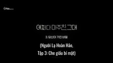 Người Lạ Hoàn Hảo EP 3 [Sub Việt]