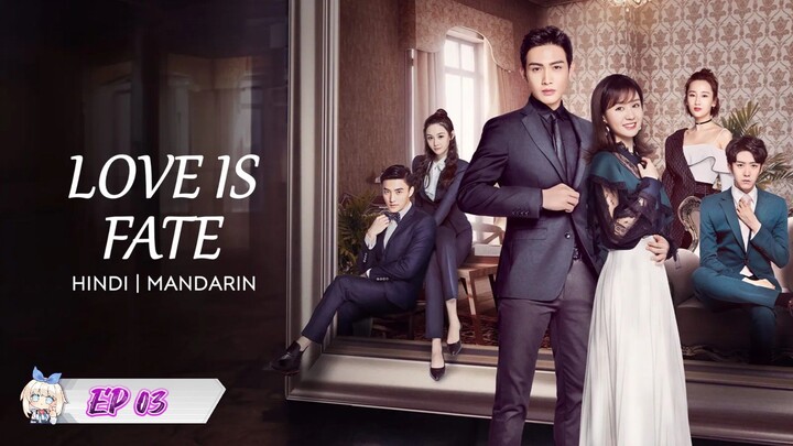 Love Is Fate Hindi Dubbed Complete Online (EP03)
