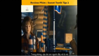 Tóm tắt phim: Sweet Tooth p4 #VideoHayNhất