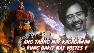 ANG TAONG MAY KAGAGAWAN KUNG BAKIT MAY VOLTES V | VOLTES V LEGACY | Tenrou21