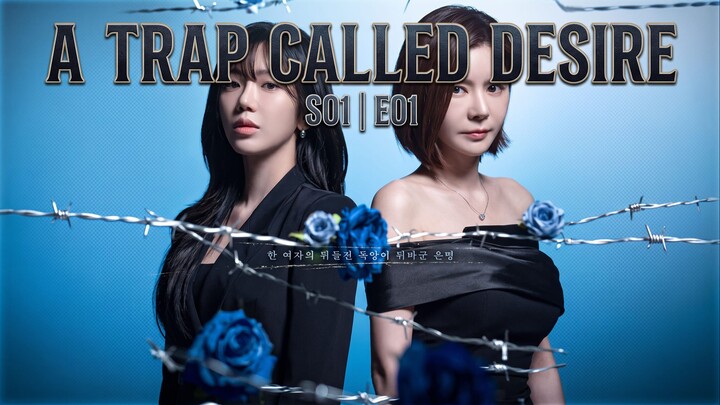 A Trap Called Desire S01E01 : Kecemburuan Berubah Menjadi Kebakaran dan Kehancuran
