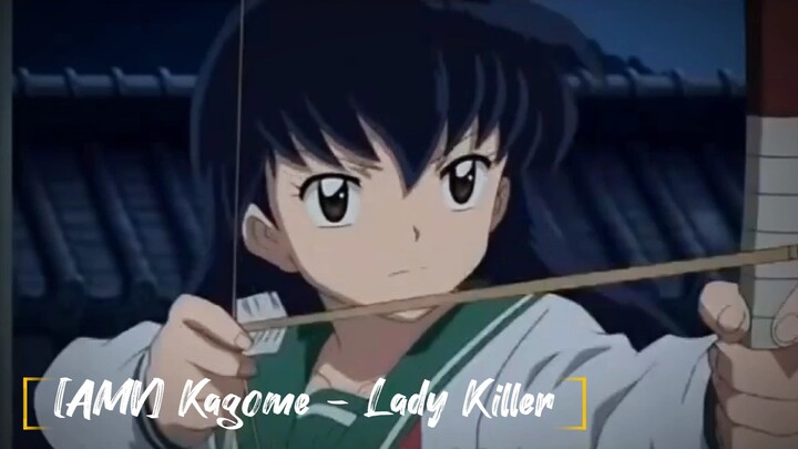 [AMV] Kagome - Lady Killer