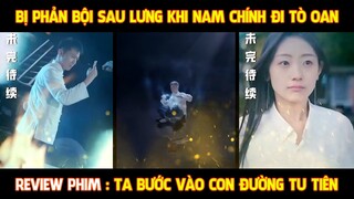 Review Phim l bị vợ cũ Phản Bội anh bước vào con đường Tu Tiên để Trả thù lấy lại thanh danh