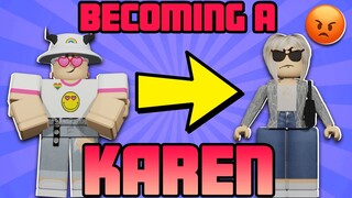 Becoming a KAREN for a day (roblox)