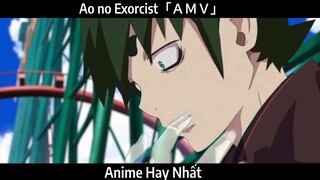 Ao no Exorcist「ＡＭＶ」Hay Nhất