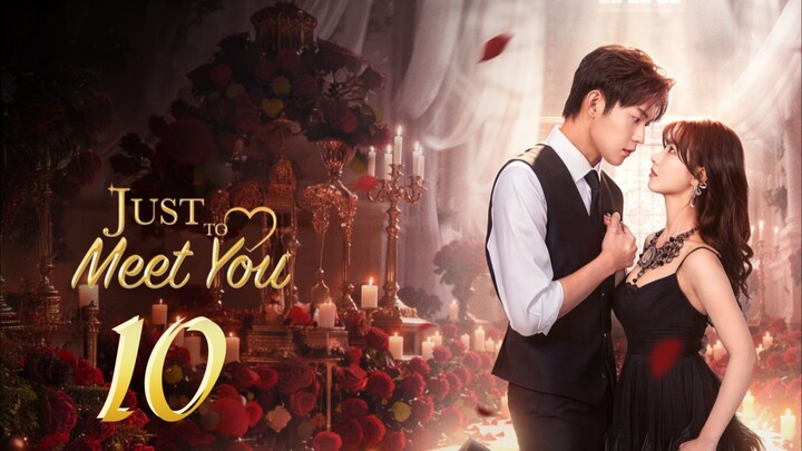 𝑱𝒖𝒔𝒕 𝑻𝒐 𝑴𝒆𝒆𝒕 𝒀𝒐𝒖 - 𝑬𝒑𝒊𝒔𝒐𝒅𝒆 -  10 [𝐄𝐧𝐠 𝐒𝐮𝐛]