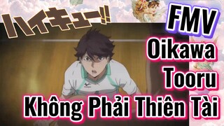 [Haikyu!!] FMV | Oikawa Tooru Không Phải Thiên Tài