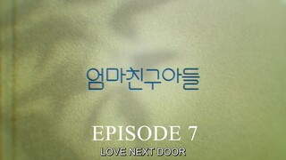 Love Next Door S1E7 'Episode 7' English Subbed