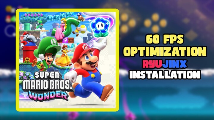 Super Mario Bros. Wonder 60FPS PC Optimzation! Ryujinx Installation