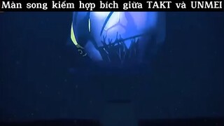 Màn song kiếm hợp bích giữa Takt vs UnMB#anine#edit#clip