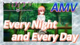 [Tóm Lại Em Rất Dễ Thương] AMV | Every Night And Every Day