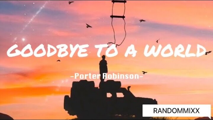 Porter Robinson - Goodbye to a world [TikTok version] (Lyrics) |Thank you I’ll say goodbye soon|