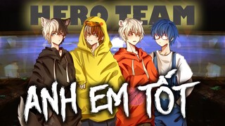 ANH EM TỐT | SIRO x PHONG CẬN x MRVIT x KAIRON | HERO TEAM