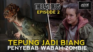 ASAL MUASAL VIRUS ZOMBIE YG BERASAL DARI PABRIK TEPUNG | PENJELASAN THE LAST OF US EPISODE 2