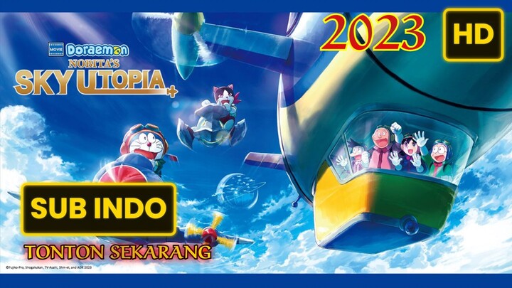 Doraemon the Movie: Nobita's Sky Utopia 2023 SUB INDO