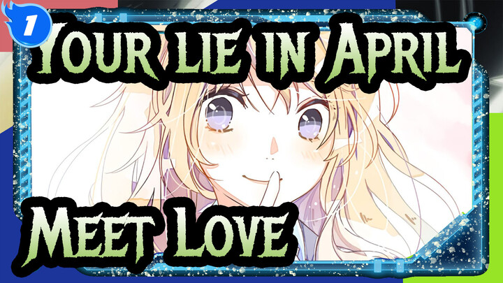 Your lie in April|In the autumn, the sign of fate let us meet +and let us fall in love._1