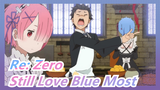 [Re: Zero] Do You Still Love Blue Most Now? I Always Love Kind Rem